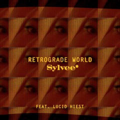 Retrograde World ft. Lucid Hiest