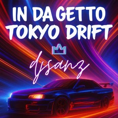 In Da Getto x Tokyo Drift | DJSanz