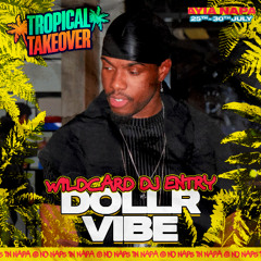 #TROPICALTAKEOVER  - DJ DOLLARVIBE WILDCARD MIX