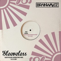 Sleeveless Sessions S2E001: BRAINWAVEZ [Season 2 Premiere]