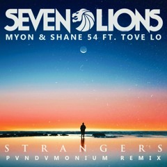 Seven Lions & Myon & Shane 54 Ft. Tove Lo - Strangers (pvndvmonium Remix)