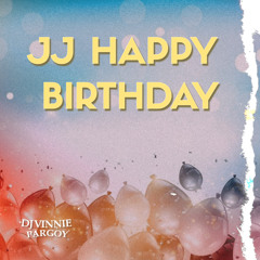 JJ HAPPY BIRTHDAY