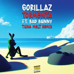 Gorillaz - Tormenta (ft. Bad Bunny) [Tuna Melt Remix]