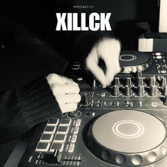 XILLCK / Podcast 001