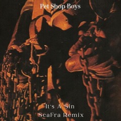 Pet Shop Boys - It's A Sin ( ScaFra Remix )