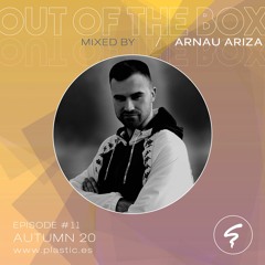 OUT OF THE BOX / Episode #11 mixed by ARNAU ARIZA / Autumn20