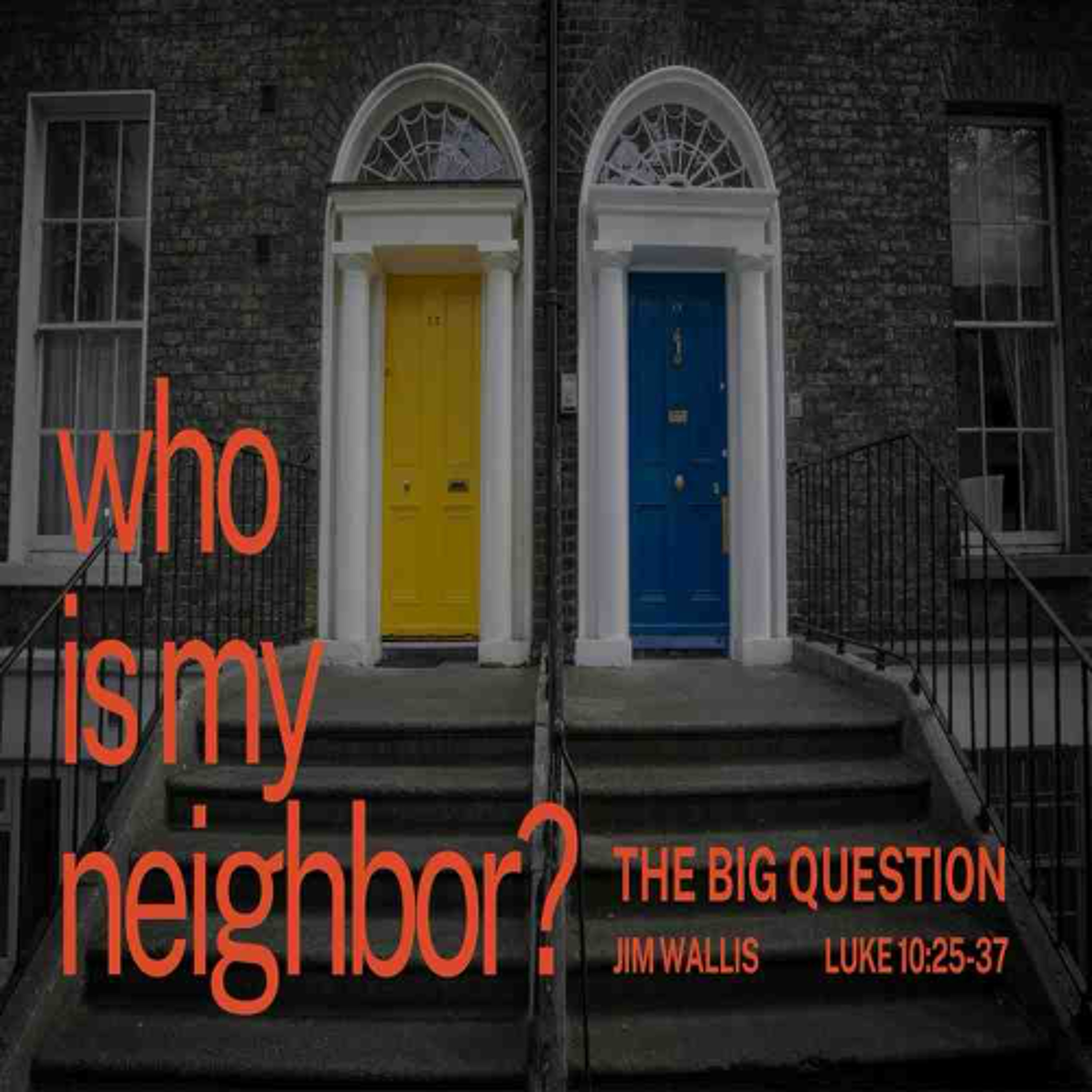 First Community Church, 02.02.25 Rev, Jim Wallis- Sermon, Who Is My Neighbor The Big Question episode artwork