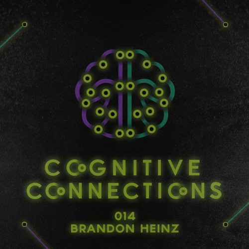 Cognitive Connections 014 - Brandon Heinz
