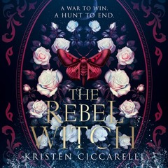 The Rebel Witch, By Kristen Ciccarelli, Read by Grace Gray