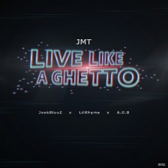 Live Like A Ghetto