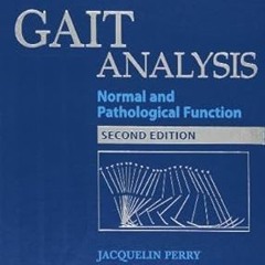 Download [PDF] (Gait Analysis: Normal and Pathological Function) [By: Dr. Jacquelin Perry] [Mar