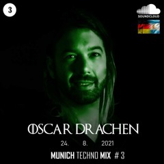 Podcast MUNICH Techno MIX  # 3     --     Oscar Drachen