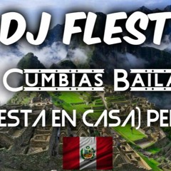DJ Flest - Mix Cumbias Bailables (FIESTA EN CASA) PERÚ - 2020