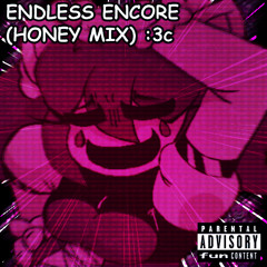 ENDLESS ENCORE. (Honey Mix)