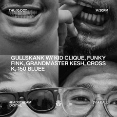GULLSKANK w/ KID CLIQUE, FUNKY FINK, GRANDMASTER KESH, CROSS K, 150 BLUEE - Thursday 10th Oct 2024