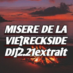 MISERE DE LA VIE °[RECKSIDE DJ]°2.21extrait