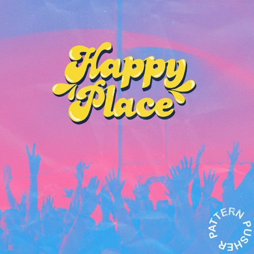 Happy Place - Pattern Pusher