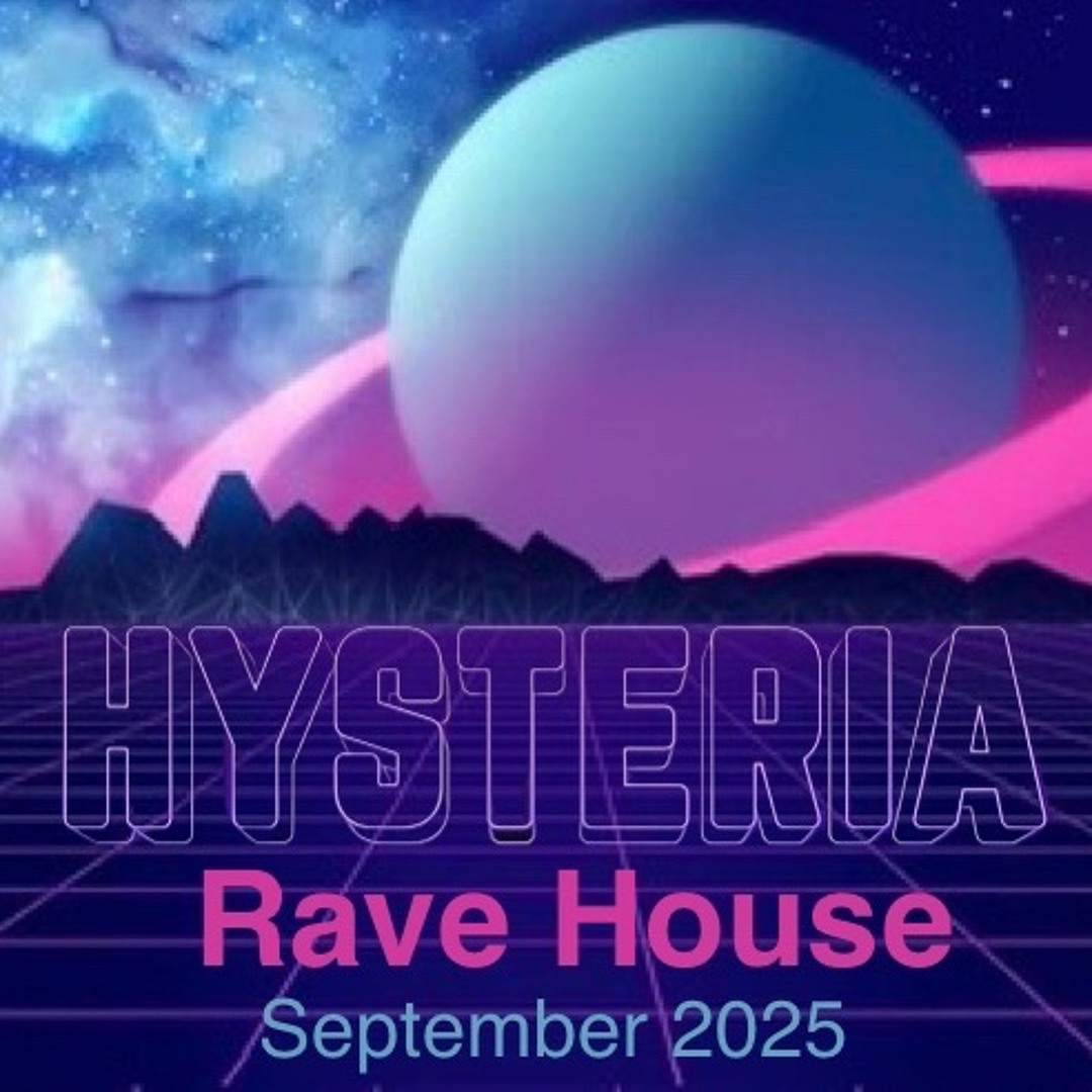 Stream Hysteria - Rave House (September 2025) by Hysteria (SD83 ...