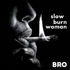 Slow Burn Woman
