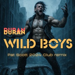 Duran Duran - Wild Boys(Pat Scott 2024 Extended Mix)