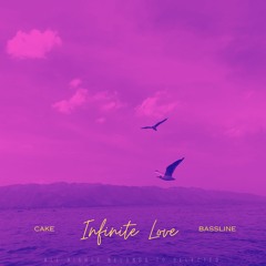 CAKES - Infinite Love (Bassline Remix)