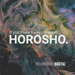 Premiere :  Mishandinho - Brutal (Original Mix)[HOROSHO]
