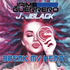 Break My Heart - Jaime Guerrero & J.JBlack(PREVIA)