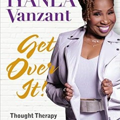 [Get] PDF EBOOK EPUB KINDLE Get Over It!: Thought Therapy for Healing the Hard Stuff