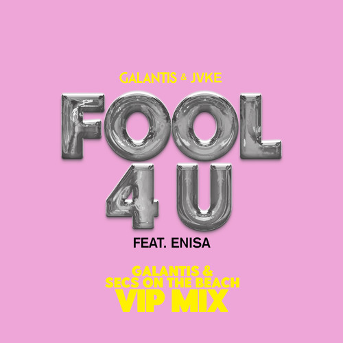 Stream Fool 4 U (feat. JVKE & Enisa) [Galantis & secs On The Beach