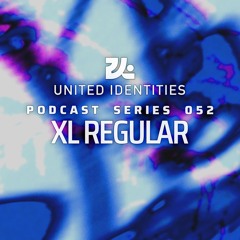 XL Regular - United Identities Podcast 052