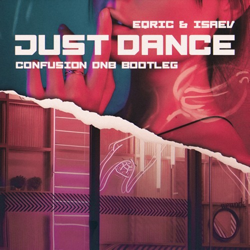 EQRIC & ISAEV - Just Dance (Confusion Bootleg)