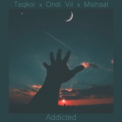 Mishaal Tamer, Teqkoi & Ondi Vil - Addicted