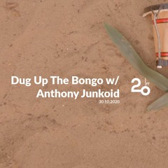 Dug Up The Bongo w/ Anthony Junkoid @ 20ft Radio - 30/10/2020