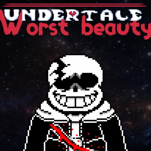 Undertale: Last Breath  - Worst Beauty(ThePipeNoise Remix)