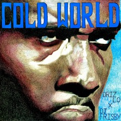 Driz Lo - Cold World