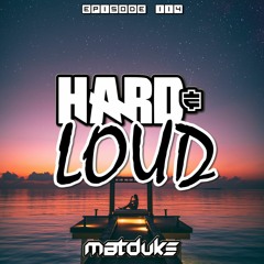 Matduke - Hard & Loud Podcast Episode 114 (Euphoric Hardstyle) [Free download]