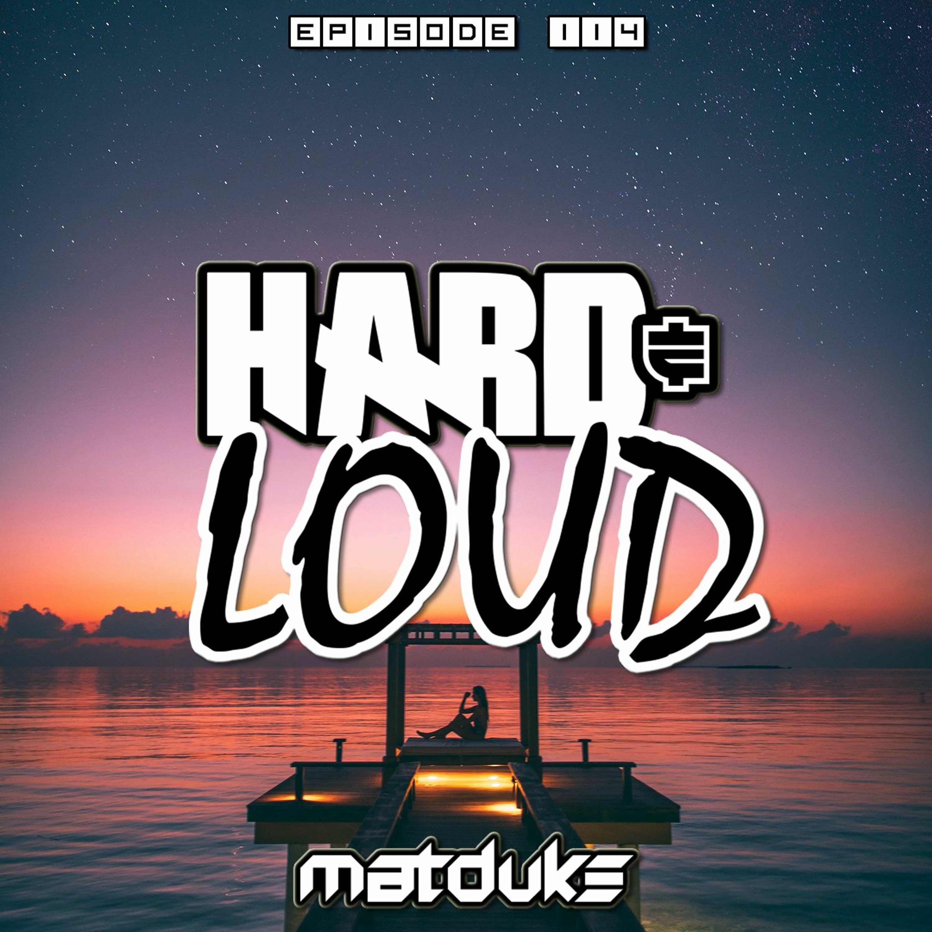 Matduke presents The Hard & Loud Podcast (Hardstyle, Happy Hardcore)