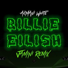 Billie Eilish - Armani White (JAMINI REMIX)