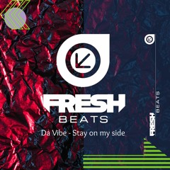 Da Vibe - Stay On My Side (FRESH BEATS)