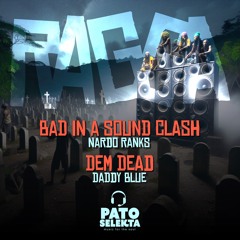 Nardo Ranks -Bad In A Sound Clash  X Daddy Blue -Dem Dead (KINSLEY'K riddim)