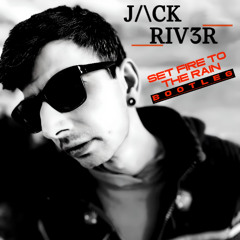 Set Fire to the Rain - JACK RIV3R Bootleg