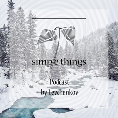 Simple Things Podcast by Levchenkov
