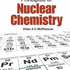 View EBOOK 📮 Principles Of Nuclear Chemistry (Essential Textbooks in Chemistry) by