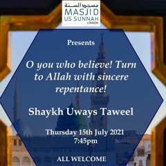 Shaykh Uways Taweel O You Who Believe Turn To Allaah WIth Sincere Repentance