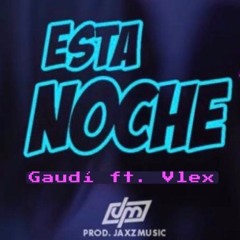 Gaudí - Esta Noche (Prod. JaxzMusic)Ft Vlex