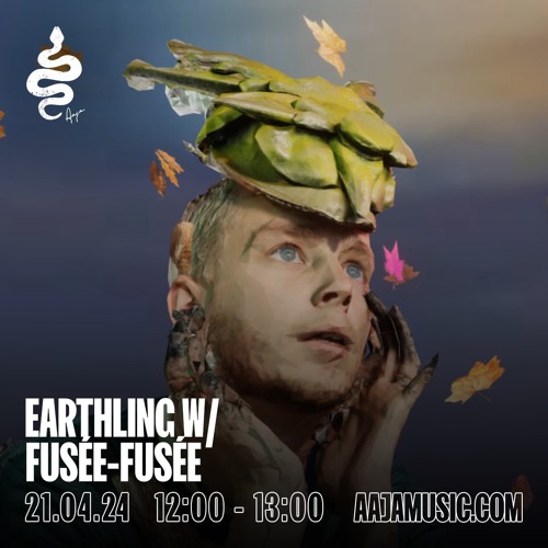 Earthling w/ Fusée-Fusée - Aaja Channel 1 - 21 04 24