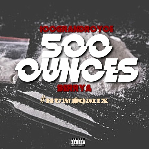 500 Ounces Freestyle Ft BerryA