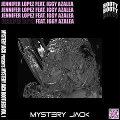 Jennifer Lopez ft. Iggy Azalea - Booty (Mystery Jack Bootleg)