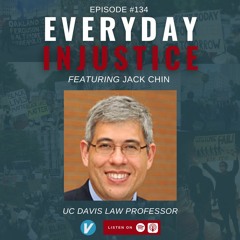 Everyday Injustice Podcast Episode 134: Jack Chin On Rittenhouse, Self Defense and Death Penalty