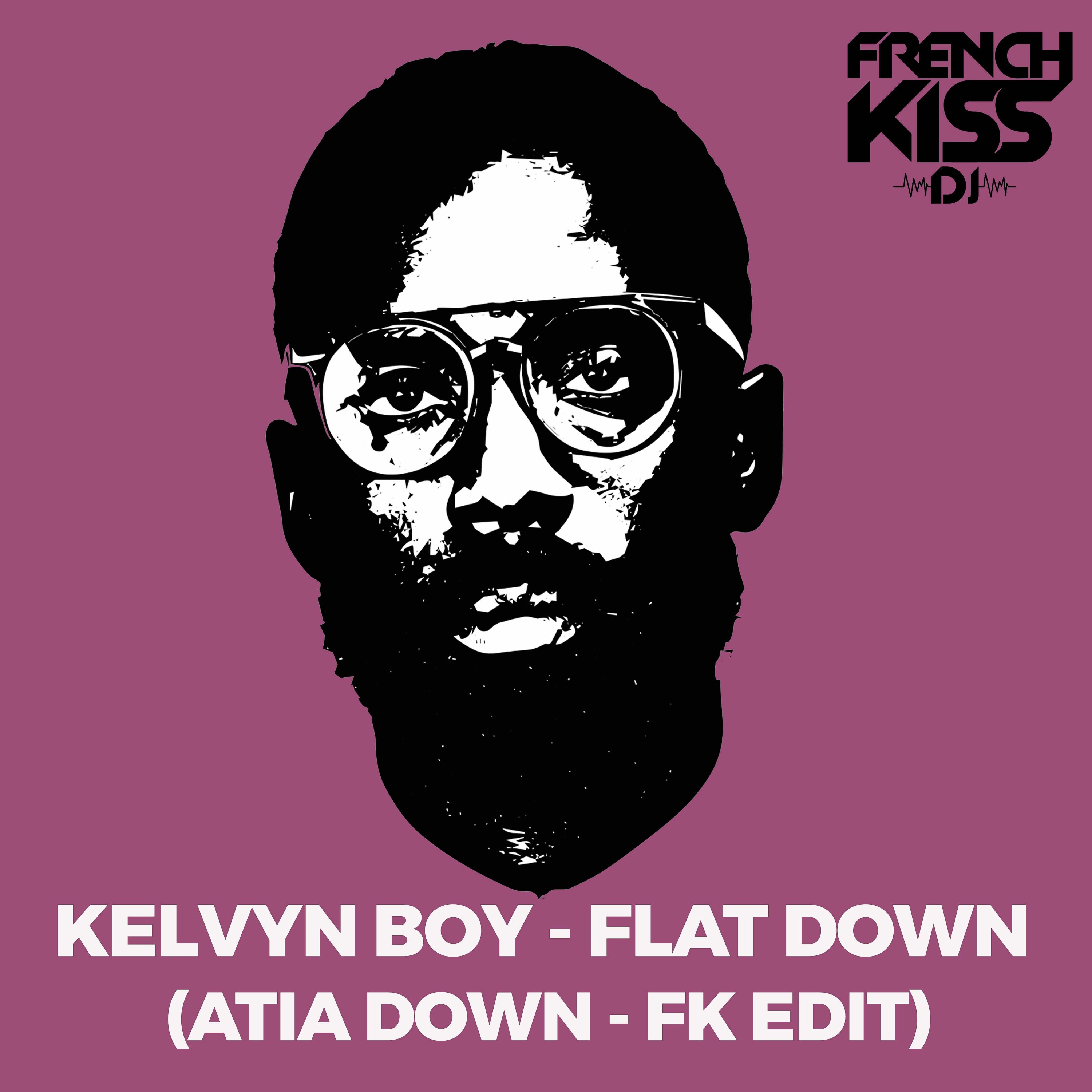 KELVYN BOY - FLAT DOWN (ATIA DOWN - FK EDIT)